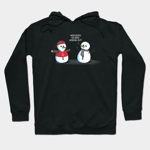 You Been Working Out Funny Snowman Hoodie by NerdShizzle